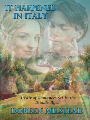 cover image of It Happened In Italy (Two Romances Set In the Middle Ages)